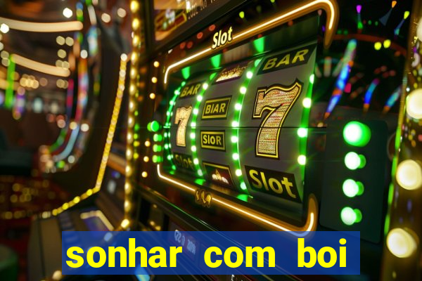 sonhar com boi jogo do bicho